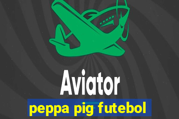 peppa pig futebol